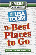 Armchair Reader: USA Today: The Best Places to Go: A Guide to Planning Any Trip