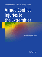 Armed Conflict Injuries to the Extremities: A Treatment Manual