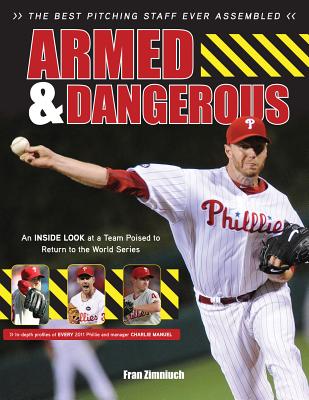 Armed & Dangerous: The Best Pitching Staff Ever Assembled - Zimniuch, Fran