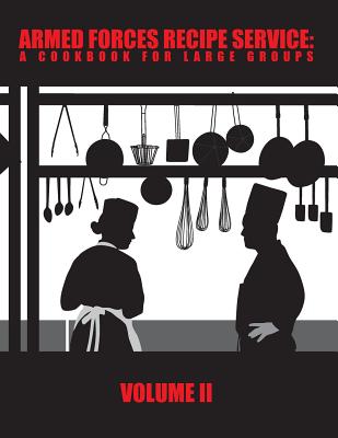 Armed Forces Recipe Service: A Cookbook for Large Groups - Defense, Department Of