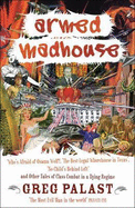 Armed Madhouse: Who's Afraid of Osama Wolf?, The Best Legal Whorehouse in Texas, No Child's Behind Left and Other Tales of Class Combat in a Dying Regime