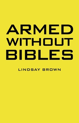 Armed Without Bibles - Brown, Lindsay