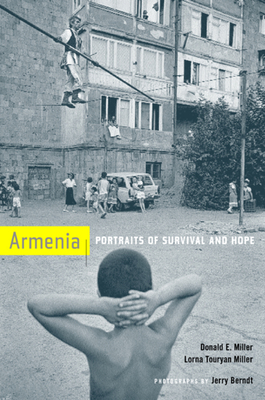 Armenia: Portraits of Survival and Hope - Miller, Donald E, and Miller, Lorna Touryan, and Berndt, Jerry (Photographer)