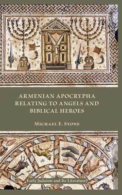Armenian Apocrypha Relating to Angels and Biblical Heroes - Stone, Michael E