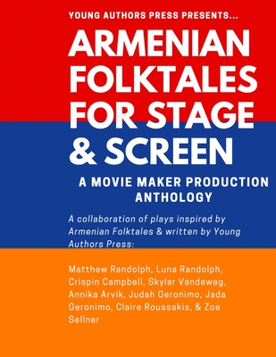 Armenian Folktales for Stage & Screen: A Movie Maker Play Anthology - Randolph, Matthew, and Randolph, Tracy, and Randolph, Luna