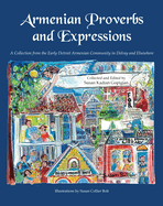 Armenian Proverbs and Expressions: A Collection from the Early Detroit Armenian Community in Delray and Elsewhere