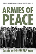 Armies of Peace: Canada and the UNRRA Years