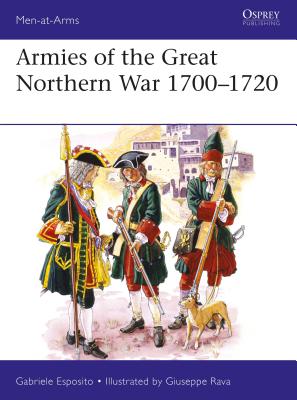 Armies of the Great Northern War 1700-1720 - Esposito, Gabriele