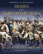 Armies of the Napoleonic Wars: An Illustrated History