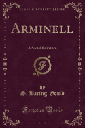 Arminell: A Social Romance (Classic Reprint)