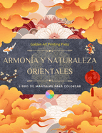 Armona y naturaleza orientales Libro de colorear 35 mandalas relajantes para los amantes de la cultura asitica: Increble coleccin de mandalas para sentir el equilibrio con la naturaleza