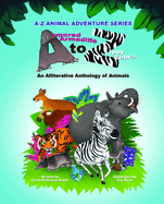 Armored Armadillo to Zippy Zebra: Alliterative Anthology of Animals