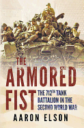 Armored Fist: The 712th Tank Battalion in the Second World War