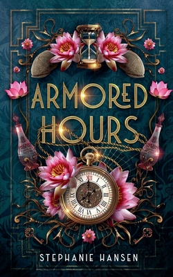 Armored Hours - Hansen, Stephanie