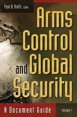 Arms Control and Global Security: A Document Guide - Viotti, Paul R, Professor