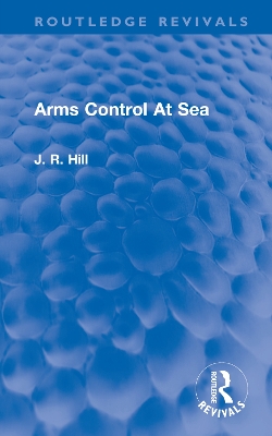 Arms Control at Sea - Hill, J Richard