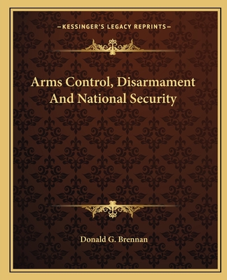 Arms Control, Disarmament And National Security - Brennan, Donald G (Editor)