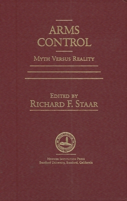 Arms Control: Myth Versus Reality - Staar, Richard F