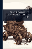 Arms & Explosives, Volume 15, Issues 172-183