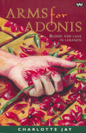Arms for Adonis: Blood and Love in Lebanon
