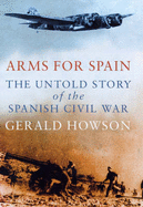 Arms for Spain: Untold Story of the Spanish Civil War