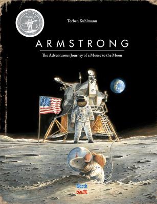 Armstrong: The Adventurous Journey of a Mouse to the Moon - Kuhlmann, Torben, and Wilson, David Henry (Translated by)