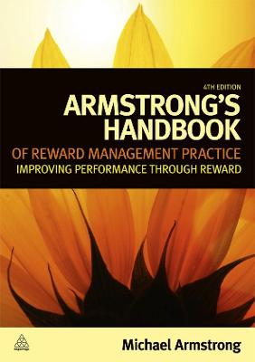Armstrong's Handbook of Reward Management Practice: Improving Performance Through Reward - Armstrong, Michael