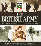 Army: Celebrating the past 100 years of the British Army in association with The Imperial War Museum - Hastings, Max, Sir (Introduction by)
