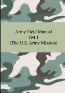 Army Field Manual FM 1 (the U.S. Army Mission)