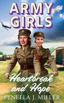 Army Girls: Heartbreak and Hope: A BRAND NEW page-turning, emotional wartime saga from bestseller Fenella J Miller for 2024 - Fenella J Miller