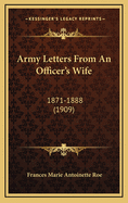 Army Letters From An Officer's Wife: 1871-1888 (1909)