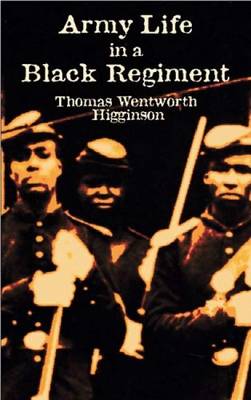 Army Life in a Black Regiment - Higginson, Thomas Wentworth