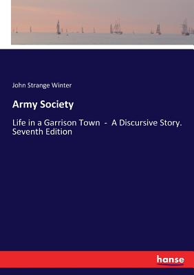 Army Society: Life in a Garrison Town - A Discursive Story. Seventh Edition - Winter, John Strange