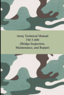 Army Technical Manual TM 5-600 (Bridge Inspection, Maintenance, and Repair)