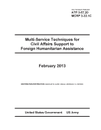 Army Techniques Publication ATP 3-57.20 Multi-Service Techniques for Civil Affairs Support to Foreign Humanitarian Assistance February 2013