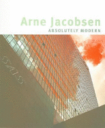Arne Jacobsen: Absolutely Modern