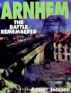 Arnhem: The Battle Remembered