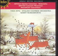 Arnold: Clarinet Concertos; Scherzetto; Britten: Concerto Movement; Maconchy: Concertinos - Thea King (clarinet); English Chamber Orchestra; Barry Wordsworth (conductor)