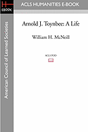 Arnold J. Toynbee: A Life