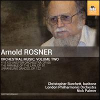 Arnold Rosner: Orchestral Music, Vol. 2 - Christopher Burchett (baritone); London Philharmonic Orchestra; Nick Palmer (conductor)