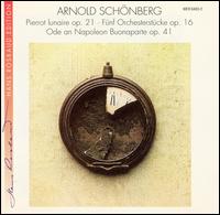 Arnold Schnberg: Pierrot lunaire; Fnf Orchesterstcke; Ode an Napoleon Buonaparte - Anton Ksmeier (cello); Derrik Olsen (speech/speaker/speaking part); Gnther Weigmann (violin); Hans Lemser (clarinet);...