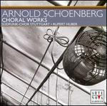Arnold Schoenberg: Choral Works