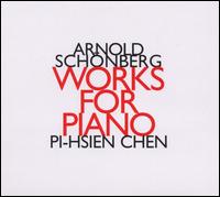 Arnold Schonberg: Works for Piano - Pi-Hsien Chen