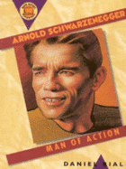 Arnold Schwarzenegger: Man of Action