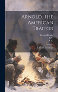 Arnold, The American Traitor: Andr, The British Spy