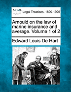 Arnould on the Law of Marine Insurance and Average. Volume 1 of 2