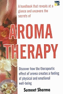 Aroma Therapy: Discover How the Therapeutic Effect of Aroma Creates a Feeling of Physical and Emotional Well-Being