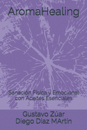 AromaHealing: Sanaci?n F?sica y Emocional con Aceites Esenciales