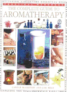 Aromatheraphy: A Comprehensive Guide to Using Essential Oils for Health, Relaxation and Pleasure