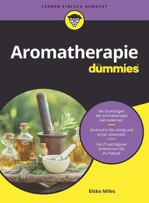 Aromatherapie fur Dummies - Miles, Elske, and Muhr, Judith (Translated by)